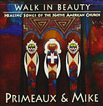 <b>Walk In Beauty. </b>Healing songs of the navite american church