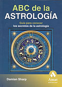 ABC de la Astrologa. Gua para conocer los secretos de la astrologa