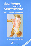 <b>Anatomía para el Movimiento (Vol 1). </b>Introducción al análisis de las técnicas corporales