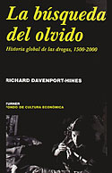 <b>La Búsqueda del Olvido. </b>Historia global de las drogas, 1500-2000