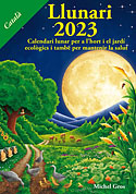 <b>Llunari 2023. </b>Calendari lunar per a l'hort i el jardí ecològics, i també per a mantenir la salut