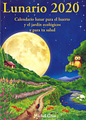 Lunario 2020. Calendario lunar para el huerto y el jardín ecológicos y para tu salud
