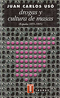 <b>Drogas y Cultura de Masas. </b>España 1855-1995