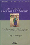 <b>Els Jivaros, Caçadors de Somnis. </b>Diari d'un antropòleg i VIvència xamànica a través de l'aiahuasca entre els shuar
