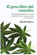 <b>El Gran Libro del Cannabis. </b>Propiedades terapéuticas, manual de autocultivo y las mejores recetas con marihuana