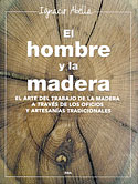 El Hombre y la Madera. El arte del trabajo de la madera a través de los oficios y artesanías tradicionales