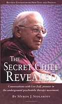 <b>The Secret Chief Revealed. </b>Conversations with leo zeff, pioner in the underground psychedelic therapy movement