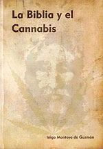 <b>La Biblia y el Cannabis</b>. Un ensayo sobre la relación de la marihuana y los textos sagrados