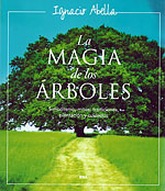 La Magia de los Árboles. Simbolismo, mitos y tradiciones, plantación y cuidados