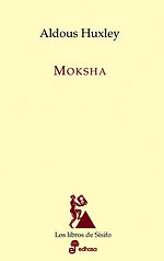 Moksha. Escritos sobre psiquedelia y experiencias visionarias (1931-1963)