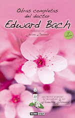 Obras Completas del Doctor Bach. Los textos originales del descubridor de los remedios florales