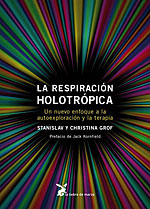 La Respiracin Holotrpica. Un nuevo enfoque a la autoexploracin y la terapia