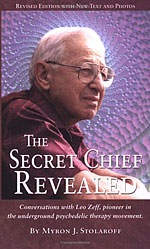 The Secret Chief Revealed. Conversations with leo zeff, pioner in the underground psychedelic therapy movement