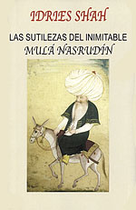 <b>Las Sutilezas del Inimitable Mulá Nasrudín</b>