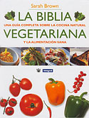 <b>La biblia vegetariana. </b>Una guía completa sobre la cocina natural y la alimentación sana