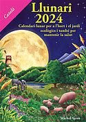 <b>Llunari 2024. </b>Calendari lunar per a l'hort i el jardí ecològics, i també per a mantenir la salut