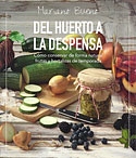<b>Del Huerto a la Despensa. </b>Cómo conservar de forma natural tus frutas y hortalizas. Todas las técnicas, trucos y recetas