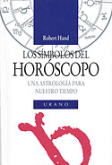 Los Símbolos del Horóscopo. Una astrología para nuestro tiempo