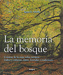 <b>La Memoria del Bosque. </b>Crónicas de la vieja selva europea. cultos, culturas, mitos, leyendas y tradiciones
