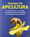 Tratado de Apicultura. El conocimiento y el cuidado de la abeja, las técnicas apícolas y los productos de la colmena