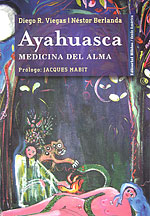 <b>Ayahuasca</b>. Medicina del alma