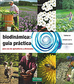 Biodinámica: Guía Práctica para el Uso de Agricultores y Aficionados. Cultivar en armonía con la tierra y el cosmos