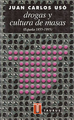 Drogas y Cultura de Masas. España 1855-1995