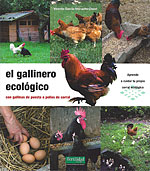 El Gallinero Ecológico. Con gallinas de puesta o pollos de corral. Aprende a cuidar tu propio corral ecológico