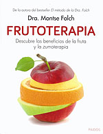 Frutoterapia. Descubre los beneficios de la fruta y la zumoterapia