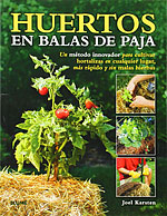 Huertos en Balas de Paja. Un método innovador para cultivar hortalizas en cualquier lugar, más rápido y sin malas hierbas