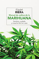Manual de Cultivo de la Marihuana. Siembra, cuidado y cosecha fácil en casa