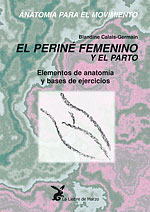 El Periné Femenino y el Parto. Elementos de anatomía y bases de ejercicios (Anatomía para el movimiento. Tomo 3)