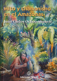 Mito y Chamanismo en el Amazonas 